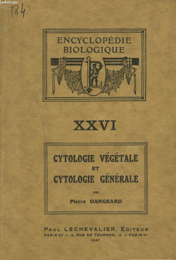 ENCYCLOPEDIE BIOLOGIQUE. TOME XXVI. CYTOLOGIE VEGETALE ET CYTOLOGIE GENERALE.