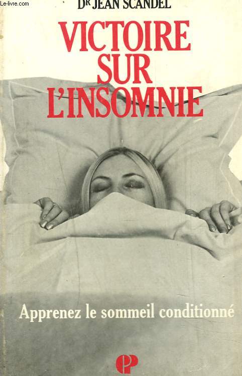 VICTOIRE SUR L'INSOMNIE. APPRENEZ LE SOMMEIL CONDITIONNE.