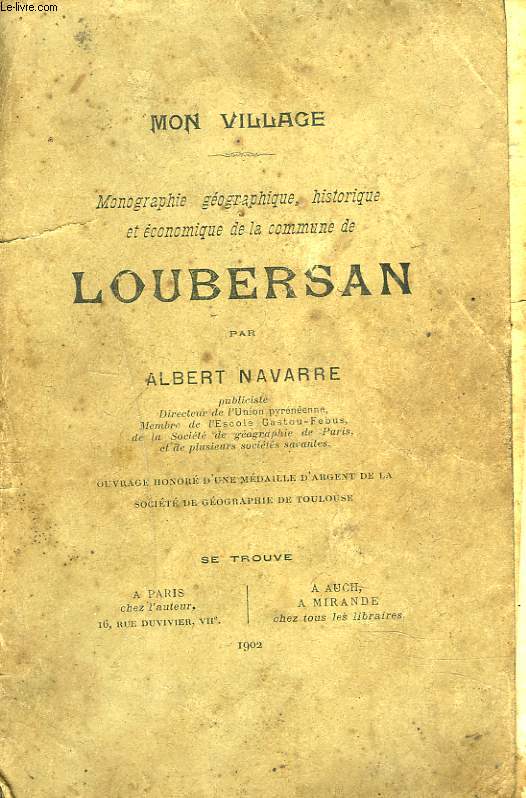 MON VILLAGE. MONOGRAPHIE GEOGRAPHIQUE, HISTORIQUE ET ECONOMIQUE DE LA COMMUNE DE LOUBERSAN.