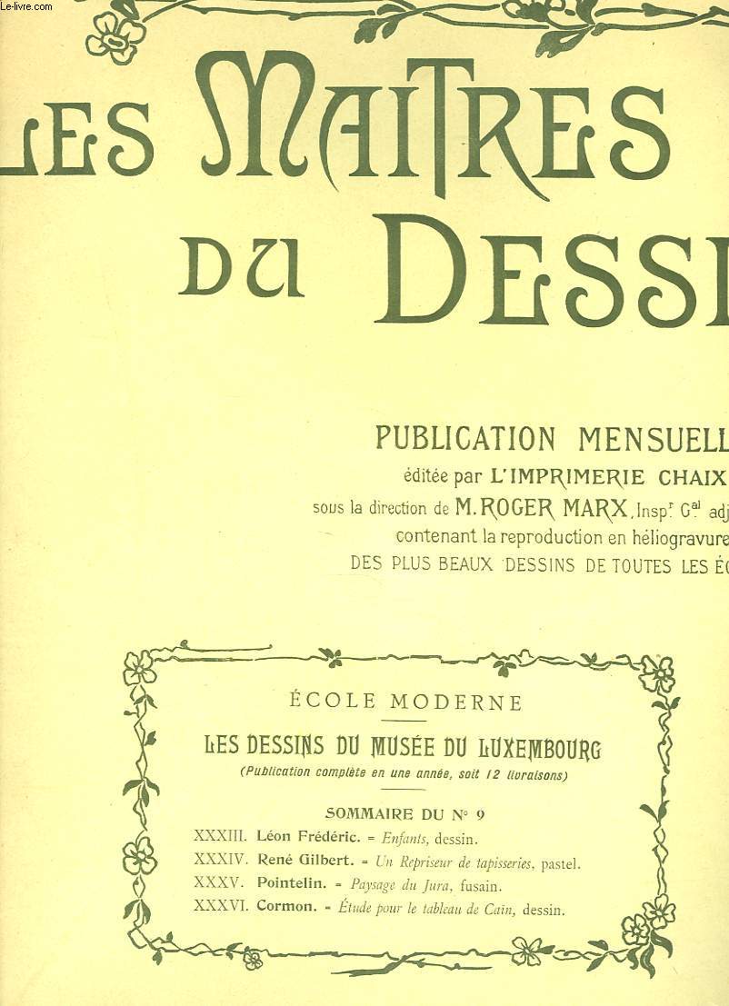 LES MAITRES DU DESSIN. PUBLICATION MENSUELLE N 9, 15 JANVIER 1900. LEON FREDERIC, ENFANTS, DESSIN/ RENE GILBERT, UN REPRISEUR DE TAPISSERIE, PASTEL/ POINTELIN, PAYSAGE DU JURA, FUSAIN/ CORMON,N ETUDE POUR LE TABLEAU DE CAIN, DESSIN.