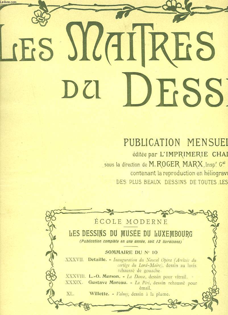 LES MAITRES DU DESSIN. PUBLICATION MENSUELLE N 10, 15 FEVRIER 1900. DETAILLE, INAUGURATION DU NOUVEL OPERA, DESSIN AU LAVIS REHAUSSE DE GOUACHE/ L.O. MERSON, LA DANSE, DESSIN POUR VITRAIL/ GUSTAVE MOREAU, LA PERI, DESSIN REHAUSSE POUR EMAIL / ...