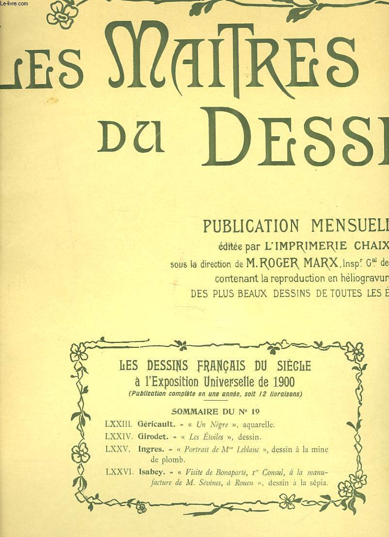 LES MAITRES DU DESSIN. PUBLICATION MENSUELLE N 19, 15 NOVEMBRE 1900. GERICAULT, UNE NEGRE, AQUARELLE/ INGRES, PORTRAIT DE Mme LEBLANC, DESSIN A LA MINE DE PLOMB/ ISABEY, VISITE DE BONAPARTE A LA MANUFACTURE DE M. SEVENES A ROUEN.