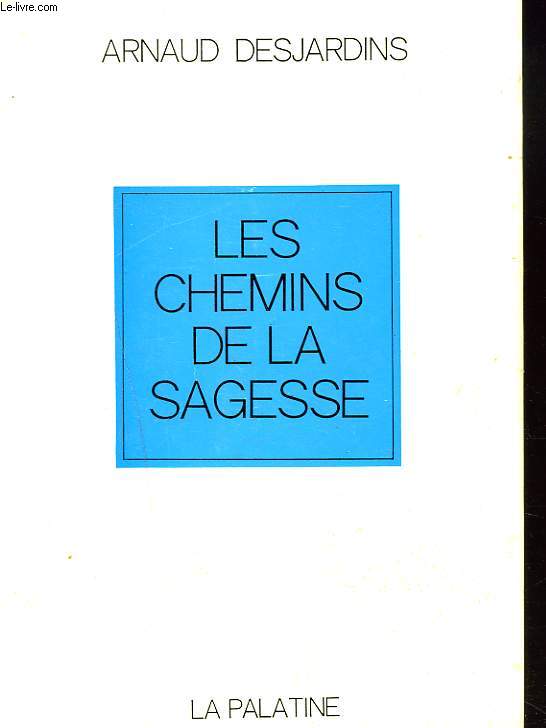 LES CHEMINS DE LA SAGESSE. Tome 1.