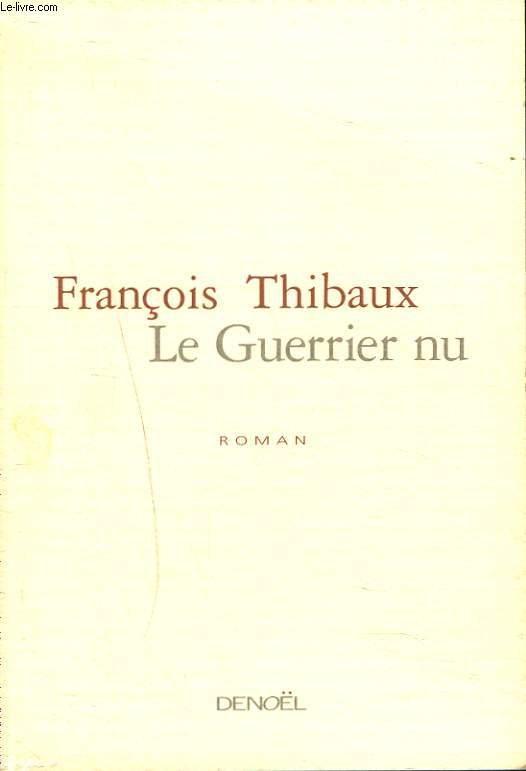 LE GUERRIER NU. ROMAN.