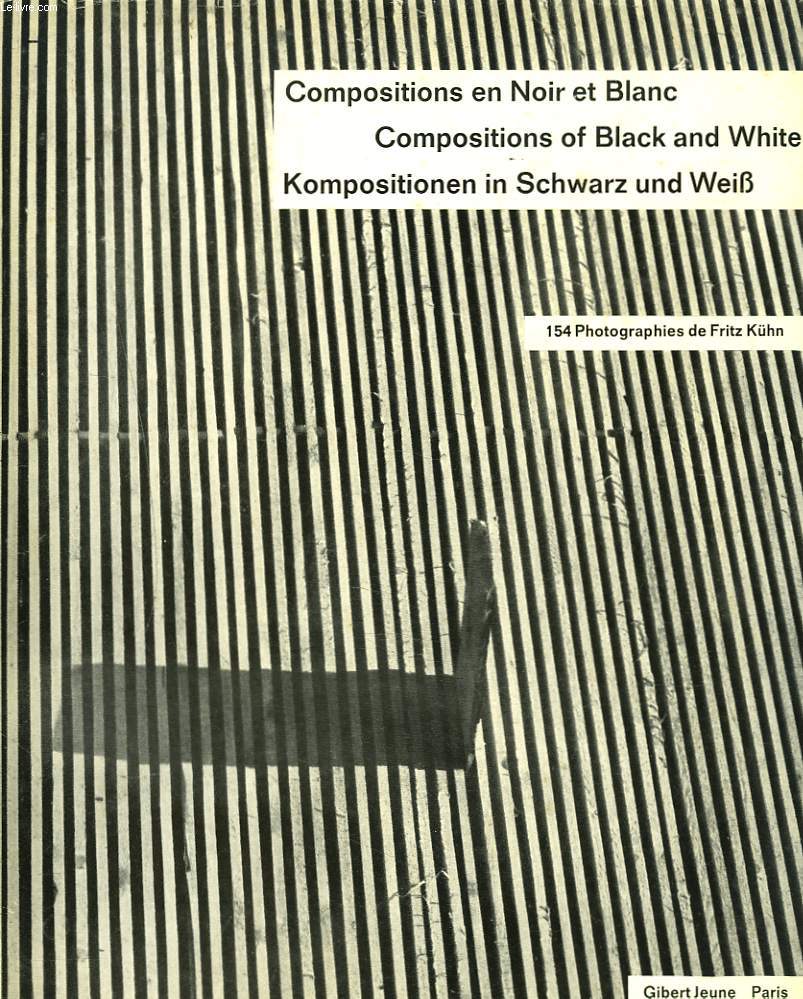COMPOSITIONS EN NOIR ET BLANC / COMPOSITIONS OF BLACK AND WHITE / KOMPOSITIONENE IN SCHWARZ UND WEISS