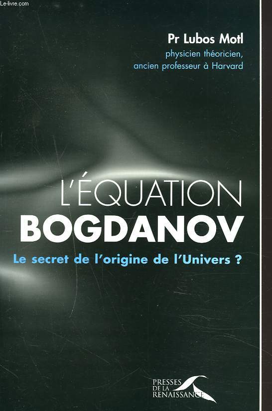 L4EQUATION BOGDANOV. LE SECRET DE L'ORIGINE DE L'UNIVERS ?