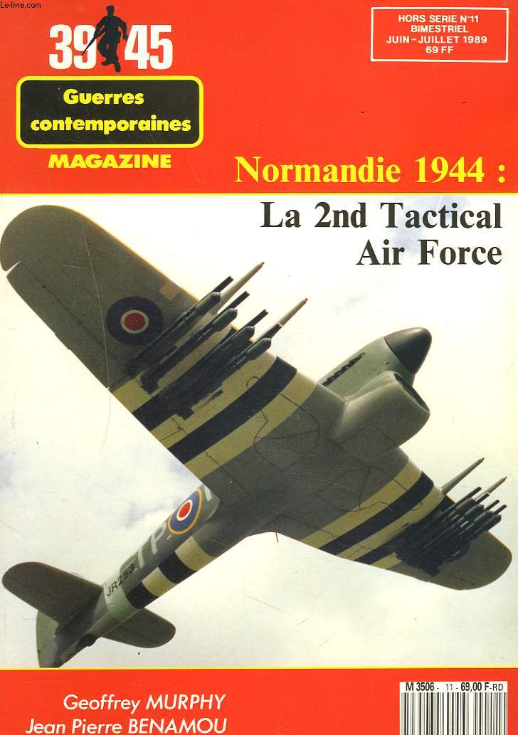GUERRE CONTEMPORAINE MAGAZINE 39-45. HORS-SERIE N11, JUIN-JUILLET 1989. NORMANDIE 1944 : LA 2nd TACTICAL AIR FORCE.
