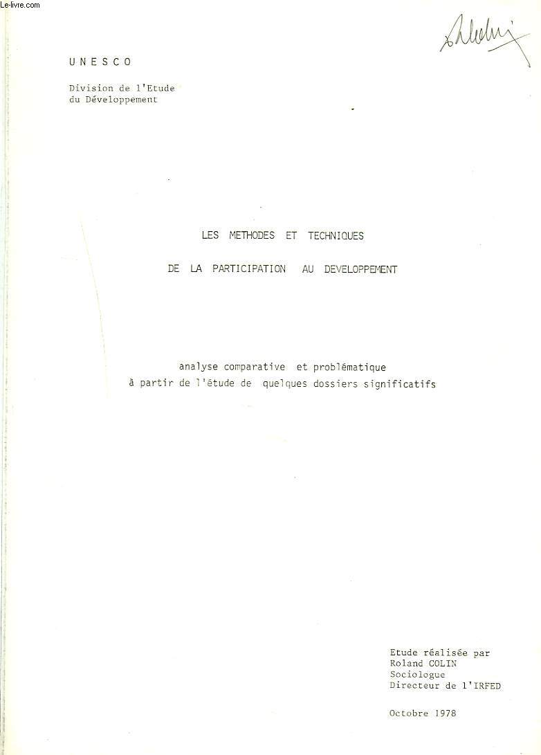LES METHODES ET TECHNIQUES DE LA PARTICIPATION AU DEVELOPPEMENT. ANALYSE COMPARATIVE ET PROBLEMATIQUE A PARTIR DE L'ETUDE DE QUELQUES DOSSIERS SIGNIFICATIFS.