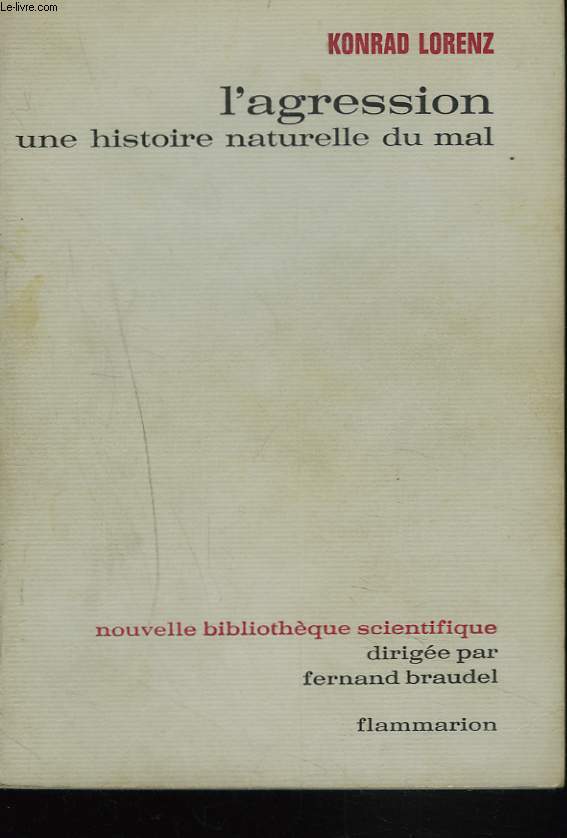 L'AGRESSION. UNE HISTOIRE NATURELLE DU MAL