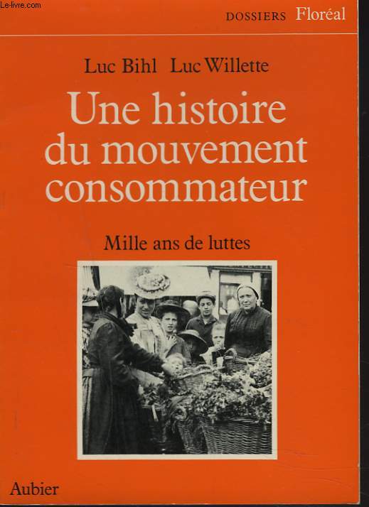 UNE HISTOIRE DU MOUVEMENT CONSOMMATEUR. MILLE ANS DE LUTTE.