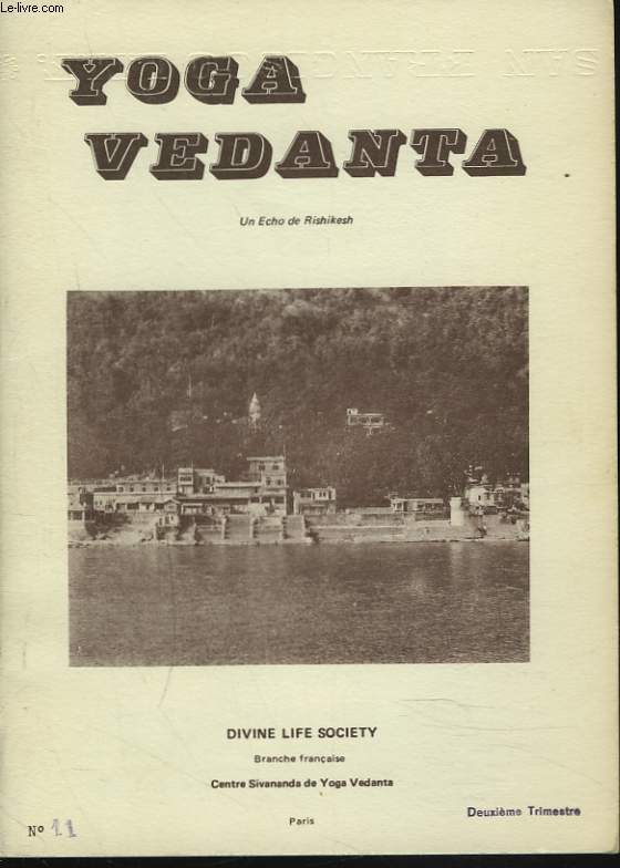 YOGA VEDANTA. UN ECHO DE RISHIKESH. BULLETIN TRIMESTRIEL N11. (3e TRIMESTRE). LE MONDE, LE MOI ET LA MEDITATION / SAGESSE DES UPANISHADS AVEC COMMENTAIRE DE SWAMI JYOTIR MAYA NANDA / EN DECHIRANT LE VOILE DU TEMPS par S. JYOTIR MAYA NANDA / ...