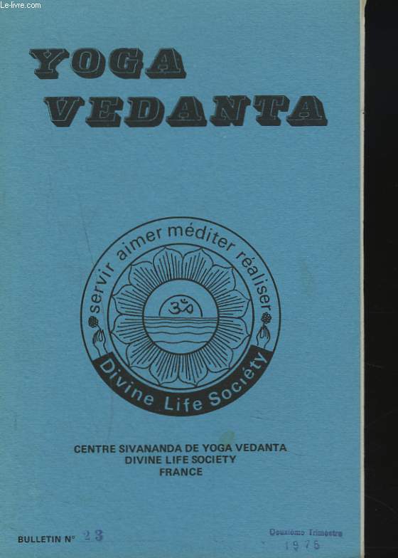 SERVIR, AIMER, MEDITER, REALISER. CENTRE DE YOGA VEDANTA SIVANANDA. BULLETIN N 23, 2e TRIM. 1975. LIBERTE A PARTIR DE LA CONNAISSANCE/ EN ALLANT VERS UNE NOUVELLE CIVILISATION/ LE MESSAGE DE PATANJALI par JAYADEVA YOGENDRA/ ....