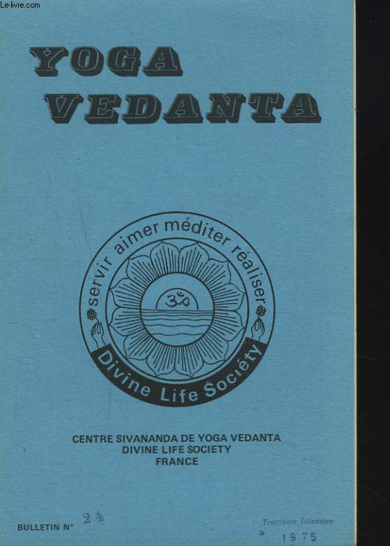 SERVIR, AIMER, MEDITER, REALISER. CENTRE DE YOGA VEDANTA SIVANANDA. BULLETIN N 24, 3e TRIM. 1975. HATHA YOGA, UN MESSAGE DE SWAMI VENKATESANANDA/ DHANURASADANA / MESSAGE POETIQUE DE RABINDRANATH / ...