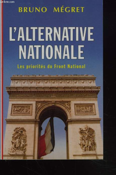 L'ALTERNATIVE NATIONALE. LES PRIORITES DU FRONT NATIONAL.