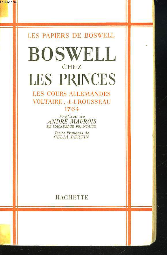 LES PAPIERS DE BOSWELL. BOSWELL CHEZ LES PRINCES. LES COURS ALLEMANDES. VOLTAIRE, J.J. ROUSSEAU. 1764.