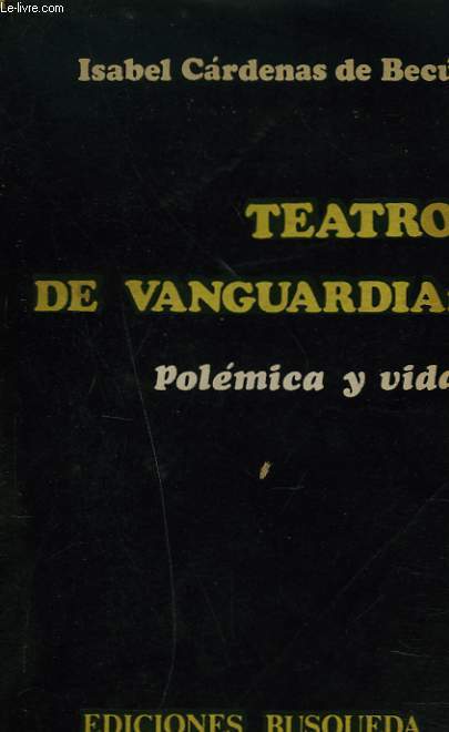 TEATRO DE VANGUARDIA : POLEMICA Y VIDA