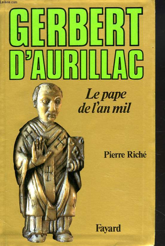 GERBERT D'AURILLAC. LE PAPE DE L'AN MIL.