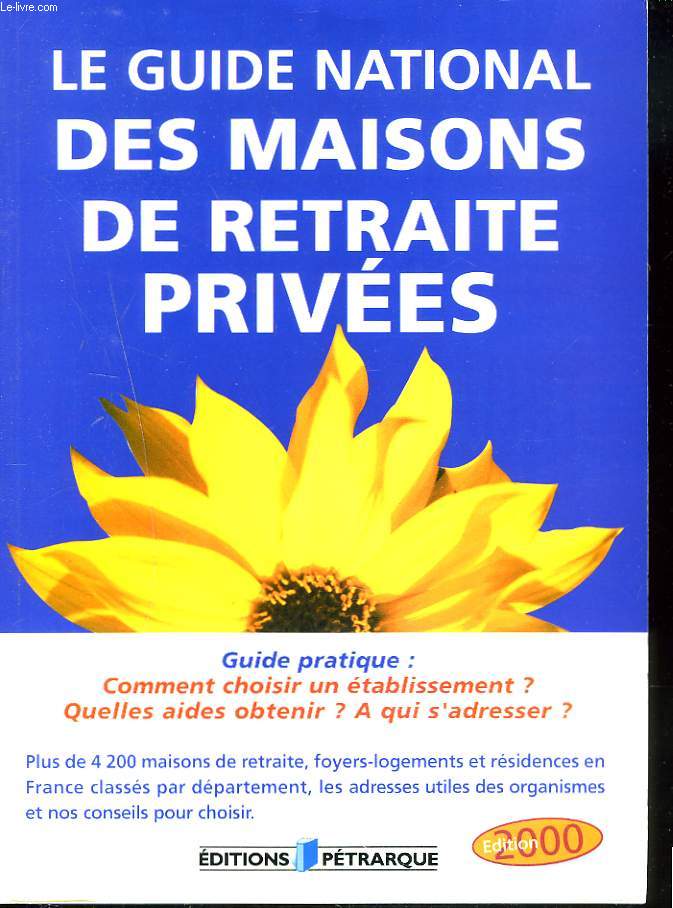 LE GUIDE NATIONAL DES MAISONS DE RETRAITE PRIVEES. EDITION 2000.