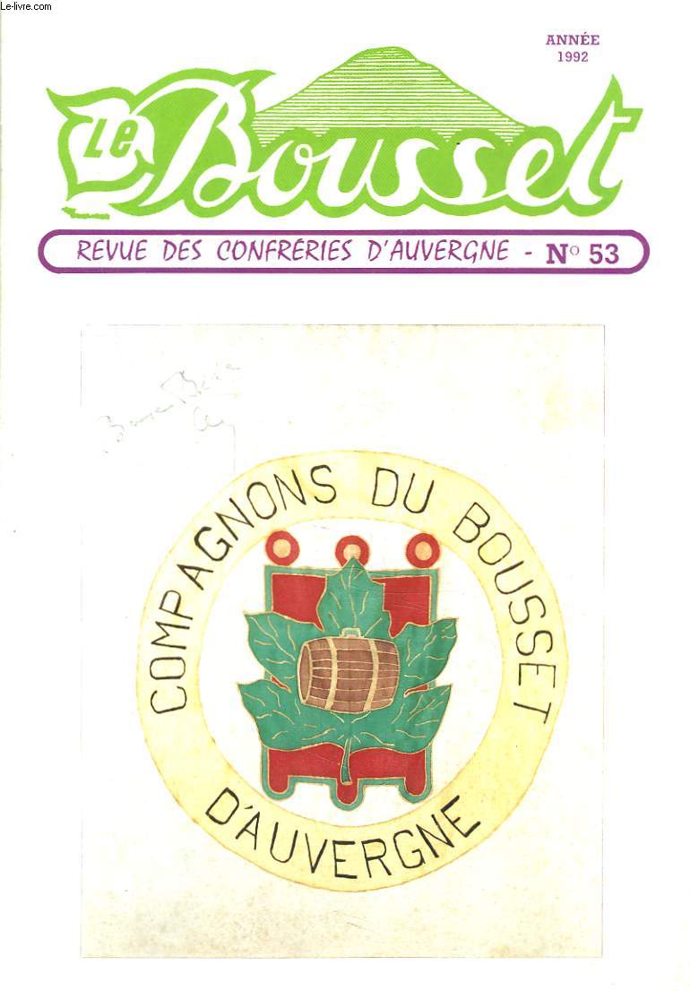 LE BOUSSET, REVUE DES CONFRERIES D'AUVERGNE N53, 1992. LE MOT DU GRAND MAITRE/ LES VINS D'AUVERGNE ET DE SAINT-POURCAIN/ INAUGURATION VINIDOME AULNAT/ DEFENSE DES FROMAGES AU LAIT CRU / ...