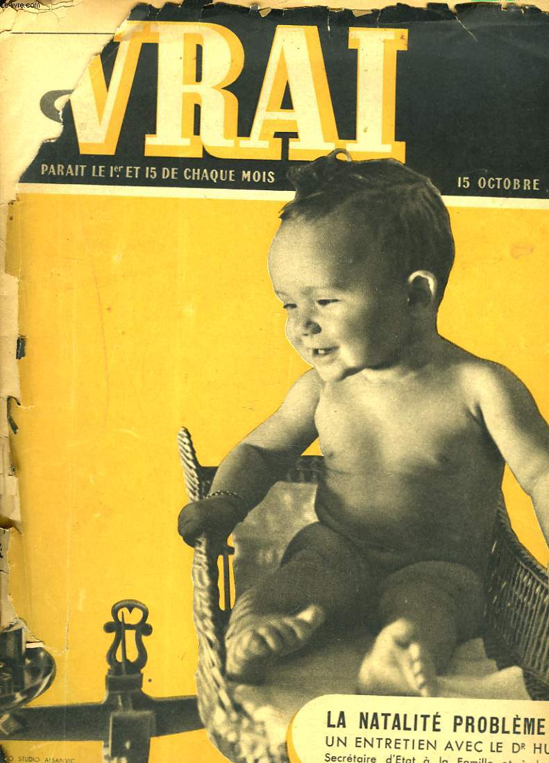 VRAI, PARAIT LE 1er ET 15 DE CHAQUE MOIS. N1, 15 OCTOBRE 1941. LA NATALITE, PROBLEME N)1. UN ENTRETIEN AVEC LE DOCTEUR HUARD/ UNE VISITE A CHARLES DESPIAU/ ALERTE AU RACHITISME/ LA VIE GENIALE ET DOULOUREUSE D'ALPHONSE DAUDET / POEME DE P. LA TOUR DU PIN