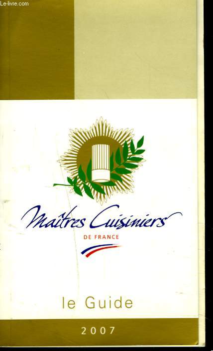 MAITRES CUISINIERS DE FRANCE. LE GUIDE 2007.
