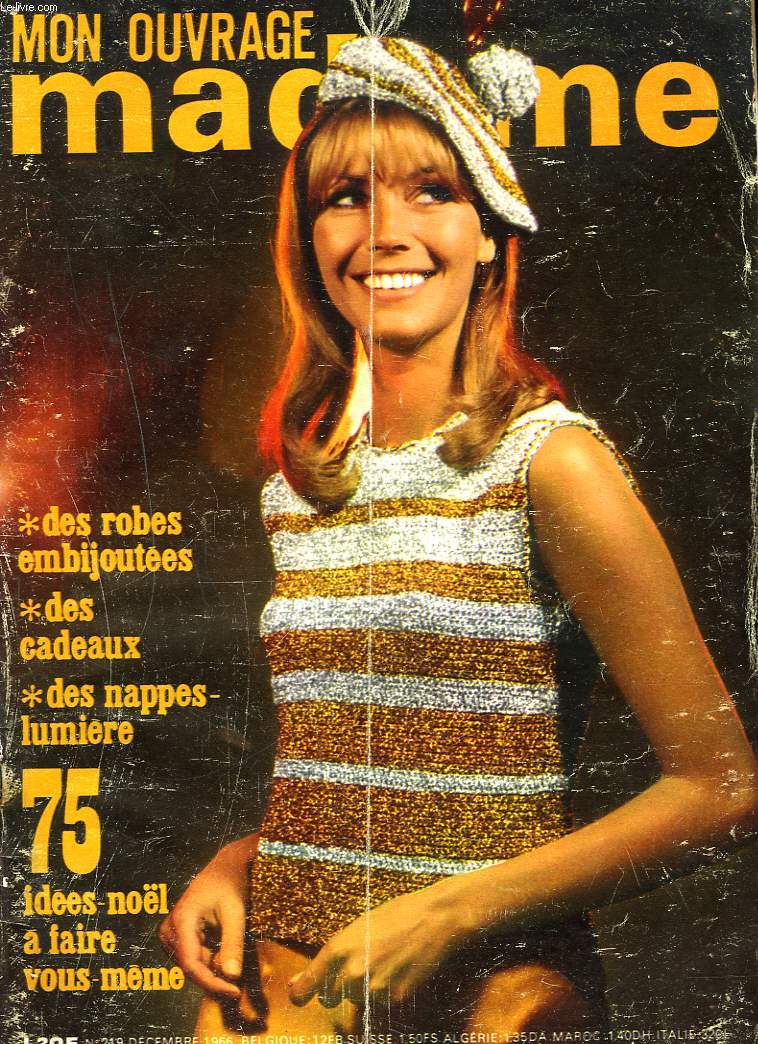 MON OUVRAGE MADAME N219, DECEMBRE 1966. DES ROBES EMBIJOUTEES/ DES NAPPES LUMIERE / 75 IDEES NOL AZ FAIRE VOUS-MME / UNE SI JOLIE PETITE CRECHE / ....