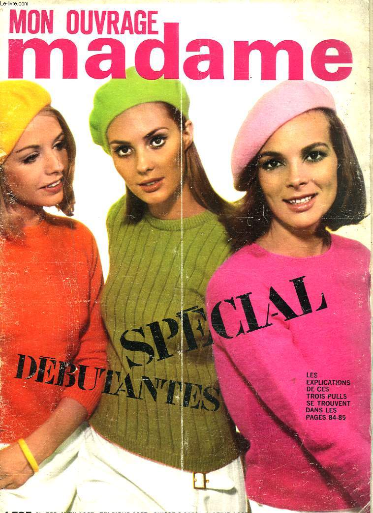 MON OUVRAGE MADAME N223, AVRIL 1967. SPECIAL DEBUTANTES / LE POINT DE CROIX GENAT/ TAPISSERIE MINIATURE/ ALPHABET AU POINT DE CROIX/ LES COUSSINS FINLANDAIS/ FLEURS ET LAINE/ TAILLEURS CROCHETES / RONDE DES POUPEES DE FRANCE: AMELIE DU LIMOUSIN / ...