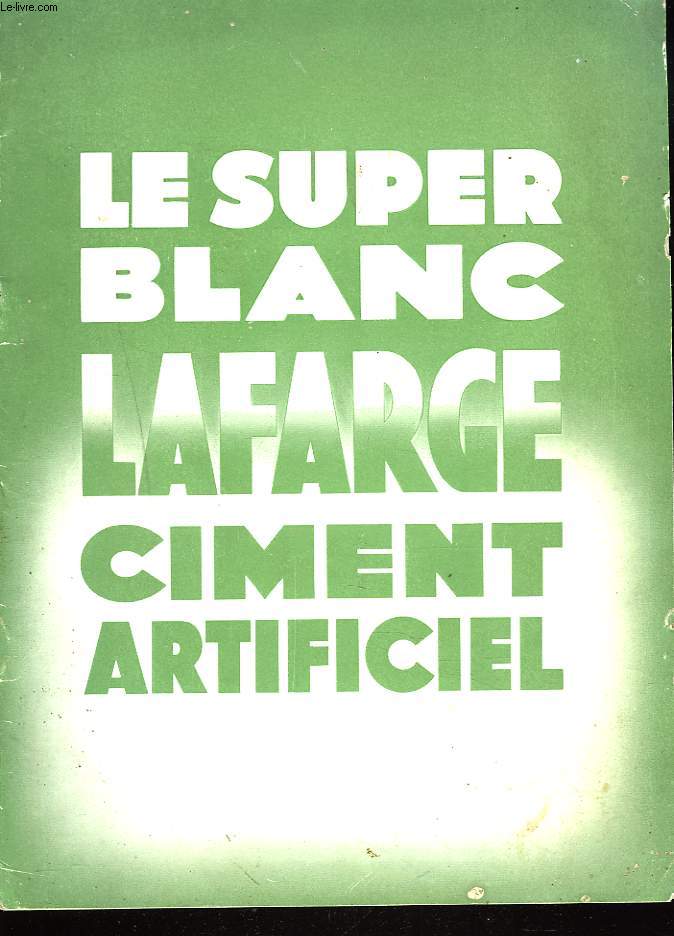 CIMENT ARTIFICIEL LAFARGE SUPERBLANC. MODE D'EMPLOI.