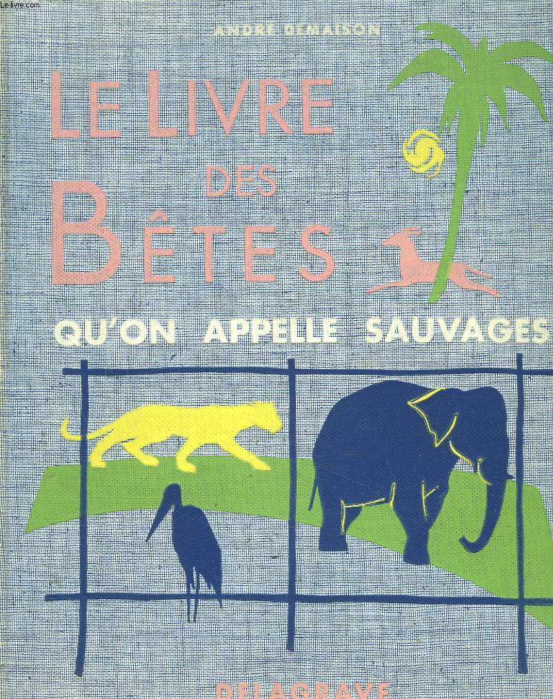 LE LIVRE DES BTES QU'ON APPELLE SAUVAGE.