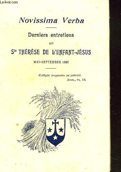 NOVISSIMA VERBA. Derniers Entretiens de Ste Thrse de L'Enfant-Jsus, Mai-Septembre 1897.