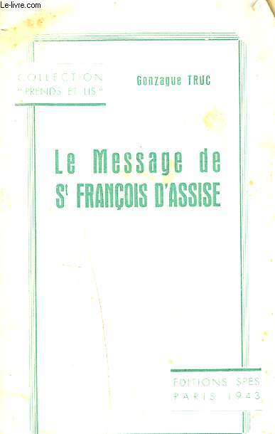 LE MESSAGE DE St FRANCOIS D'ASSISE - GONZAGUE TRUC - 1943 - Photo 1 sur 1