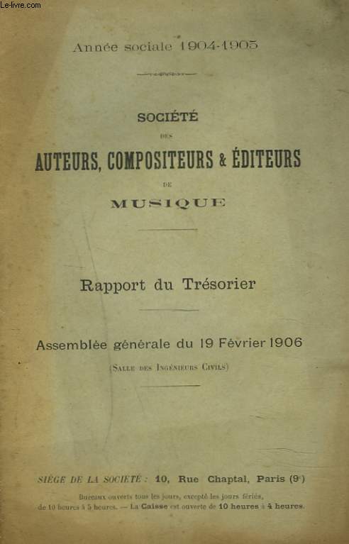 SOCIETE DES AUTEURS, COMPOSITEURS ET EDITEURS DE MUSIQUE. RAPPORT DU TRESORIER, ASSEMBLEEE GENERALE DU 19 FEVRIER 1906. ANNEE SOCIALE 1904-1905.