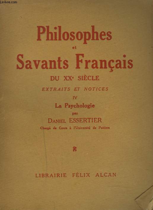 PHILOSOPHES ET SAVANTS FRANCAIS DU XXe SIECLE. EXTRAITS ET NOTICES IV. LA PSYCHOLOGIE.