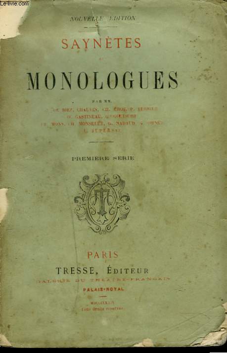 SAYNETES ET MONOLOGUES. PREMIERE SERIE. J. DE BIEZ, CHAUVIN, CH. DUCROS, P. FERRIER, O. GASTINEAU, G. GOETSCHY, ...