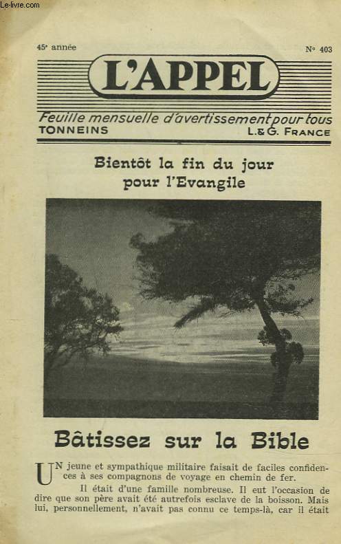 L'APPEL, FEUILLE MENSUELLE DE DIVERTISSEMENT POUR TOUS N403. BIENTOT LA FIN DU JOUR POUR L'EVANGILE / BATISSEZ SUR LA BIBLE / CREPUSCULE MORAL / ...