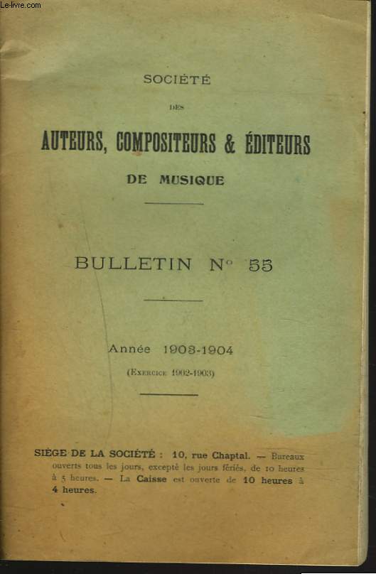 SOCIETE DES AUTEURS, COMPOSITEURS ET EDITEURS DE MUSIQUE. BULLETIN N55. ANNEE 1903-1904. (EXERCICE 1902-1903)