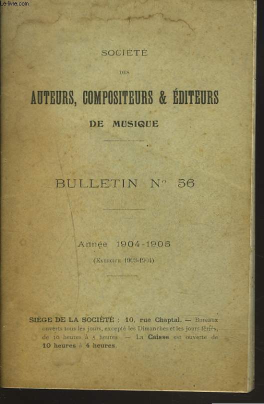 SOCIETE DES AUTEURS, COMPOSITEURS ET EDITEURS DE MUSIQUE. BULLETIN N56. ANNEE 1904-1905. (EXERCICE 1903-1904)