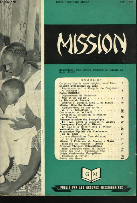 MISSION, 32e ANNEE, ETE 1969. QU'EST-CE QUE LA VRAIE RELIGION, MME PEAN/ MISSION EVANGELIQUE AU LAOS/ RADIO CORDAC/ LA MISSION DU RUANDA/ MISSION UNIE DU SOUDAN / ....