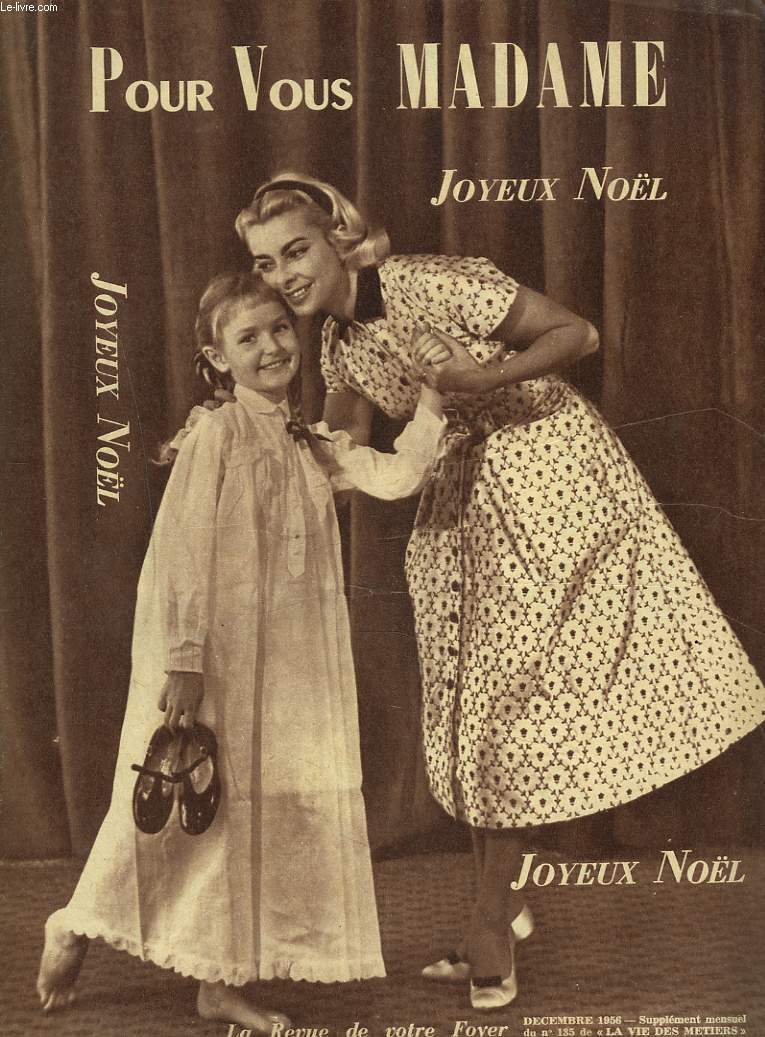 POUR VOUS MADAME, LA REVUE DE VOTRE FOYER N135, DECEMBRE 1956. JOYEUX NOL/ ANDRE MAUROIS : CONNAISSEZ VOUS VOTRE VRAI BONHEUR/ CONFISERIES/ 3 CONTES DE NOL / ...