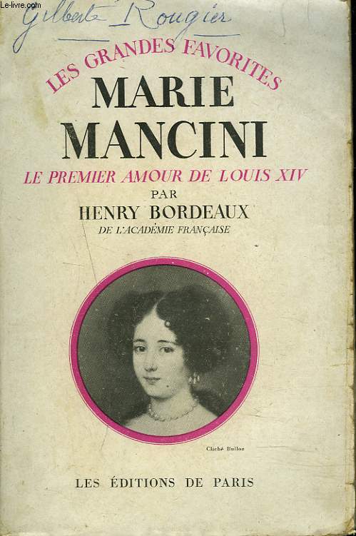 LES GRANDES FAVORITES. MARIE MANCINI. LE PREMIER AMOUR DE LOUIS XIV.