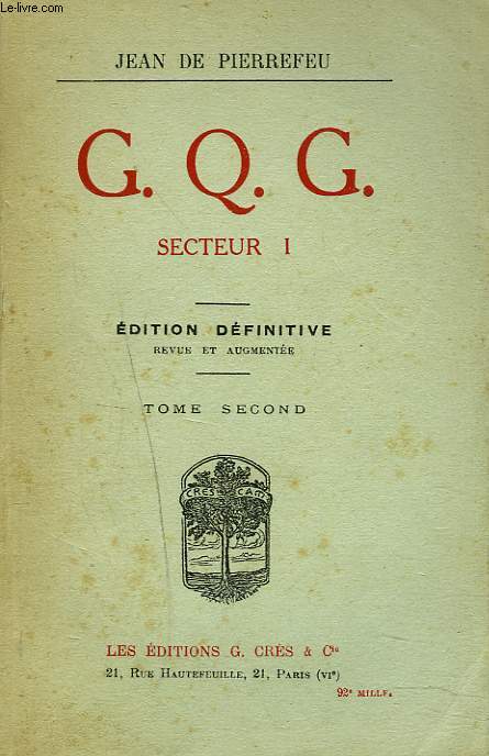 G.Q.G. SECTEUR I. TOME SECOND. Ptain, Organisateur de la Victoire - Foch et Ptain.