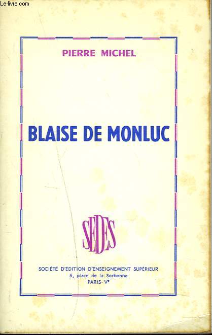 BLAISE DE MONLUC. TRAVAUX DIRIGES D'AGREGATION + ENVOI DE L'AUTEUR.