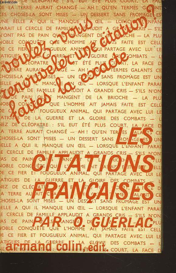 LES CITATIONS FRANCAISES. RECUEIL DE PASSAGES CELEBRES, PHRASES FAMILIERES, MOTS HISTORIQUES, AVEC L'INDICATION EXACTE DE LA SOURCE, SUIVI D'UN INDEX ALPHABETIQUE PAR AUTEURS ET PAR SUJETS. 6e EDITION.