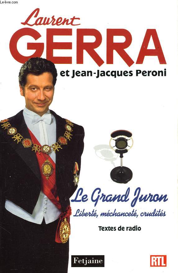 LE GRAND JURON. LIBERTE, MECHANCETE, CRUDITES. TEXTES DE RADIO.
