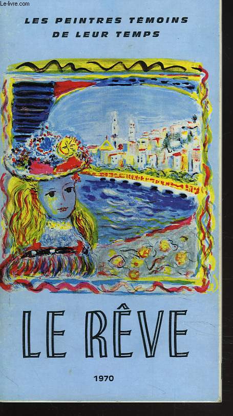 LE RVE. LES PEINTRES TEMOINS DE LEUR TEMPS. MUSEE GALLIERA, PARIS, 20 JANVIER-1er MARS 1970.