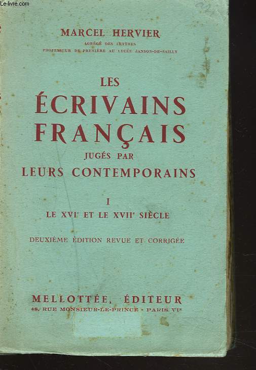 LES ECRIVAINS FRANCAIS JUGES PAR LEURS CONTEMPORAINS, TOME I, LE XVIe ET LE XVIIe SIECLE.