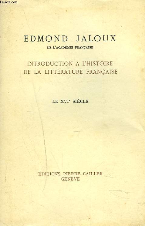 INTRODUCTION A L'HISTOIRE DE LA LITTERATURE FRANCAISE . LE XVIe SIECLE.