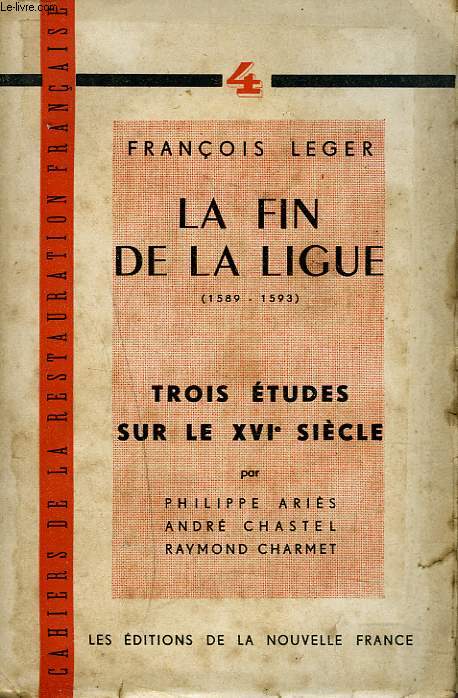 LA FIN DE LA LIGUE (1589-1593).Trois tudes sur le XVIe sicle par Philippe ARIES, Andr CHASTEL, Raymond CHARMET.
