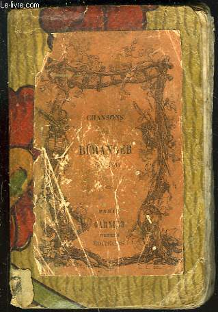 CHANSONSDE BERANGER 1815-1854, CONTENANT LES DIX CHANSONS PUBLIEES EN 1847.