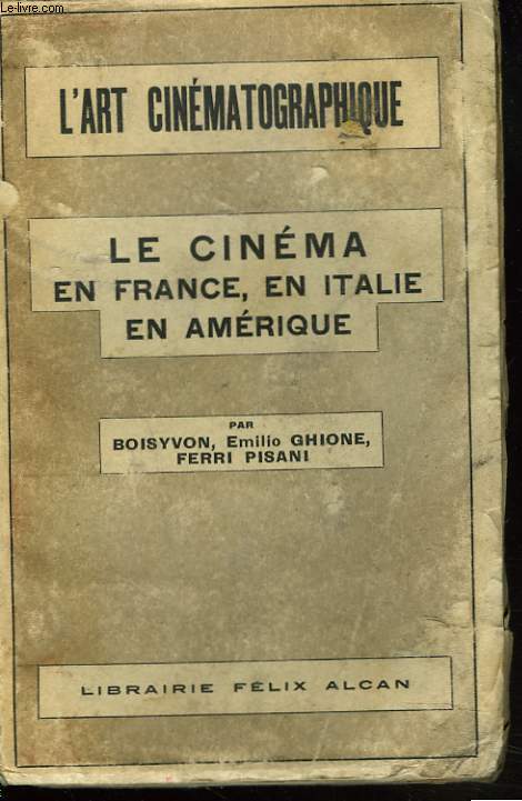 L'ART CINEMATOGRAPHIQUE VII. LE CINEMA EN FRANCE, EN ITALIE, EN AMERIQUE.